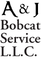 A & J Bobcat Service L.L.C. Logo